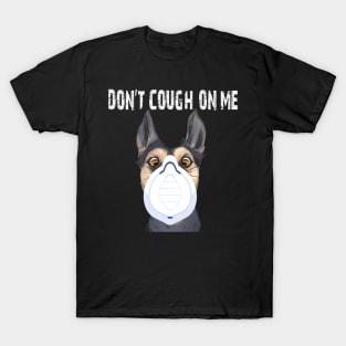 Don't cough on me funny dog wearing coronavirus face protection mask T-Shirt